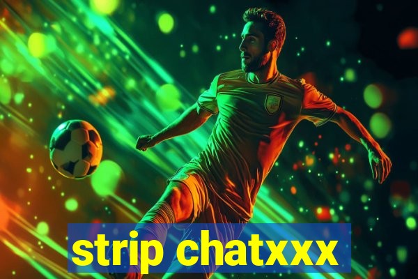 strip chatxxx